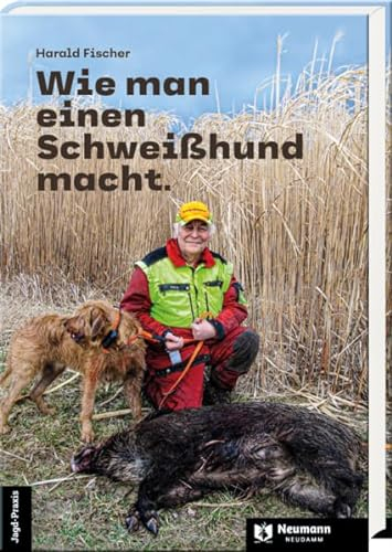 Wie man einen Schweißhund macht.: 5. Auflage
