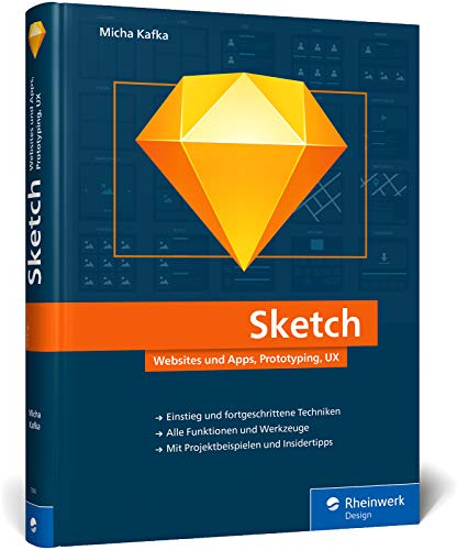Sketch - Websites und Apps, Prototyping und UX. Das Praxisbuch für gutes Web- und App-Design Gebundene Ausgabe
