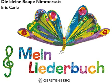 Die kleine Raupe Nimmersatt - Mein Liederbuch
