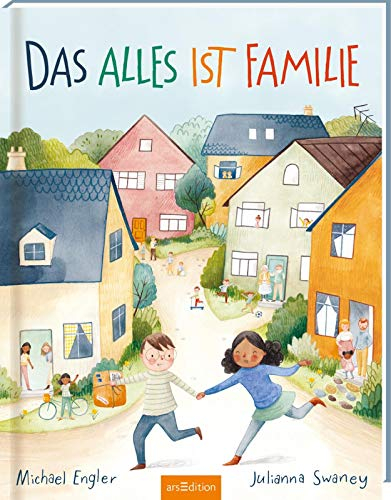 Das alles ist Familie: Bilderbuch, Familienkonstellationen, Diversität und Vielfalt, Kinder ab 4 Jahre