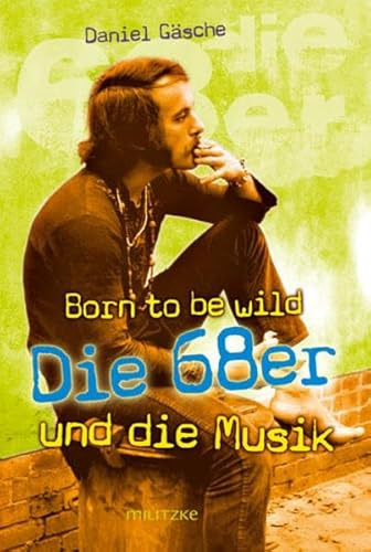 Born to be wild oder Die 68er und die Musik