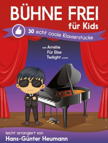 Bühne frei für Kids | 30 Echt coole Klavierstücke | Klavier-Songbook mit Noten für Kinder, Anfänger | Piano-Notenbuch für Unterricht | Klaviernoten für Filmthemen und Klavier-Klassiker