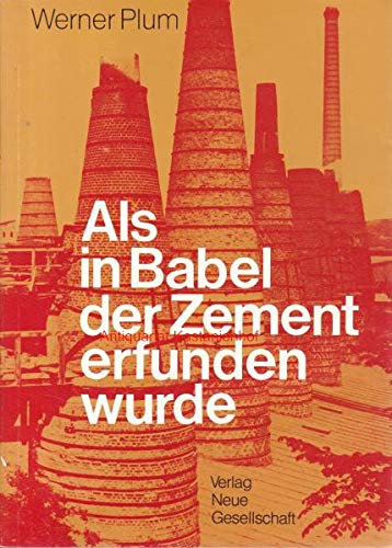 Als in Babel der Zement erfunden wurde