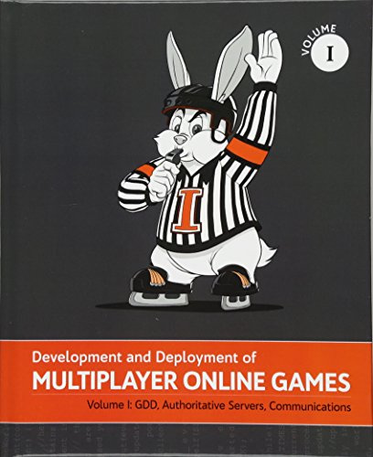 Development and Deployment of Multiplayer Online Games, Vol. I: GDD, Authoritative Servers, Communications (Development and Deployment of Multiplayer Games, Band 1)