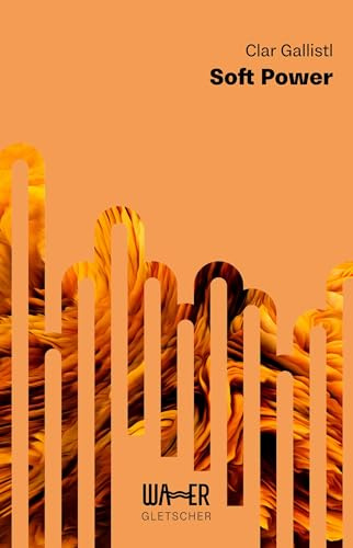 Soft Power: Erzählendes Sachbuch, das inspiriert. Mut zur Veränderung: ästhetisch gestaltetes Essay zum Nachdenken (Gletscher)
