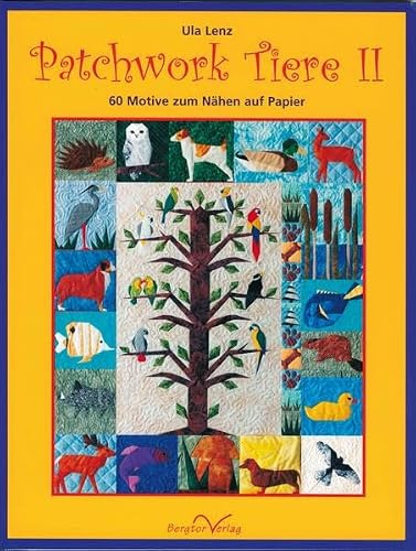 Patchwork Tiere II: 60 Motive zum Nähen auf Papier