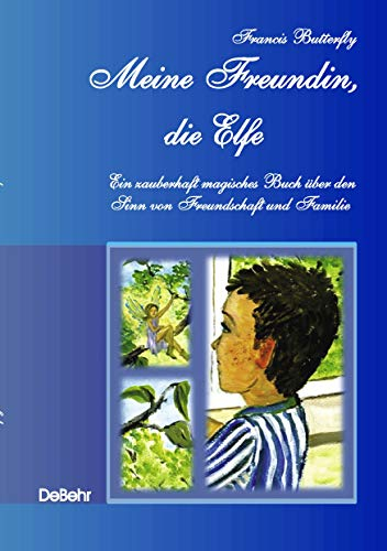 Meine Freundin, die Elfe - Ein zauberhaft magisches Buch über den Sinn von Freundschaft und Familie: Kinderbuch