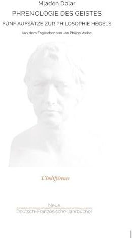 Phrenologie des Geistes: Fünf Aufsätze zur Philosophie Hegels (L'Indifférence)