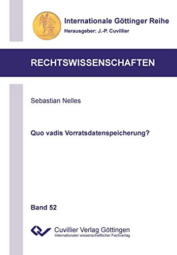 Quo vadis Vorratsdatenspeicherung? (Internationale Göttinger Reihe - Rechtswissenschaften)