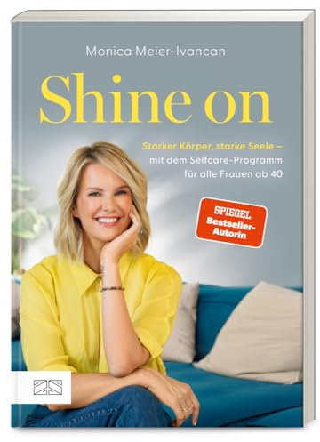 Shine on: Starker Körper, starke Seele – mit dem Selfcare-Programm für alle Frauen ab 40 | SPIEGEL Bestseller