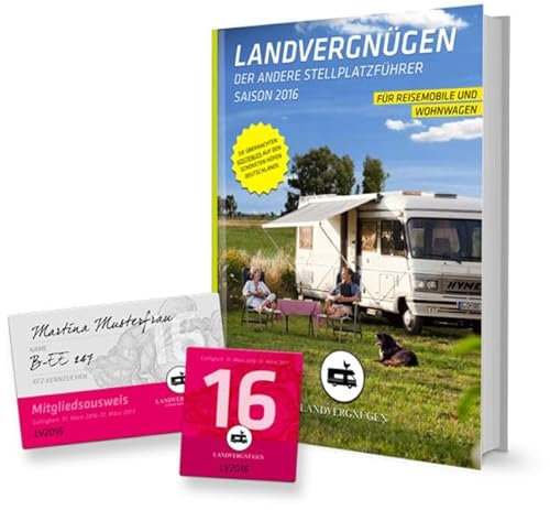 Landvergnügen Deutschland: Der andere Stellplatzführer Saison 2016