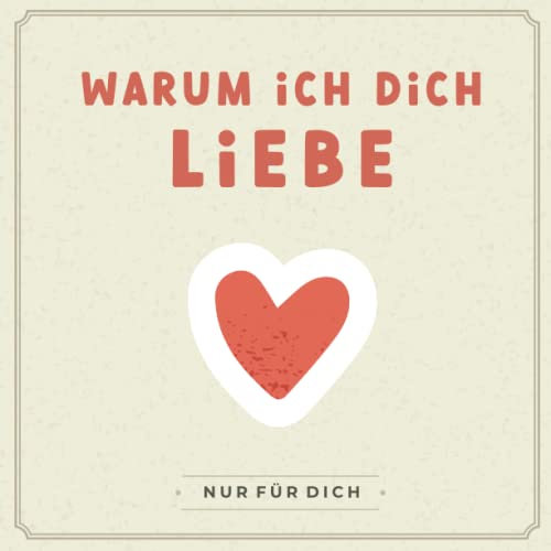 Only you - Warum ich dich liebe: Ein besonderes Geschenkbuch mit Herz zum Ausfüllen und Verschenken - Personalisierte Liebesbotschaften zum Valentinstag, Jahrestag, Geburtstag oder zur Hochzeit