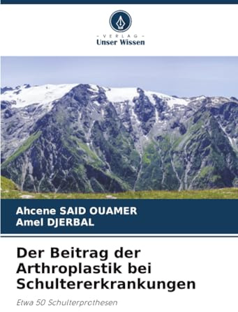 Der Beitrag der Arthroplastik bei Schultererkrankungen: Etwa 50 Schulterprothesen