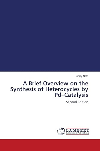 A Brief Overview on the Synthesis of Heterocycles by Pd-Catalysis: Second Edition