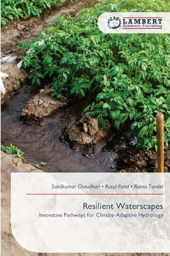 Resilient Waterscapes: Innovative Pathways for Climate-Adaptive Hydrology