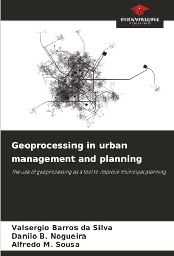 Geoprocessing in urban management and planning: The use of geoprocessing as a tool to improve municipal planning