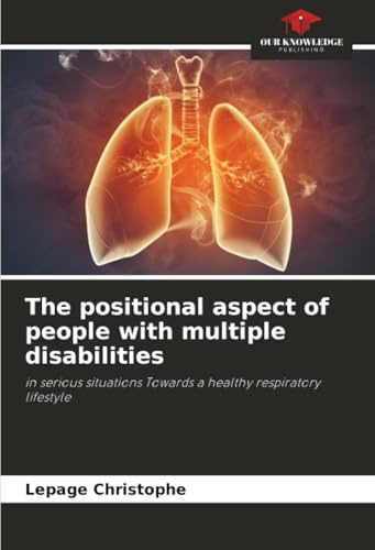 The positional aspect of people with multiple disabilities: in serious situations Towards a healthy respiratory lifestyle