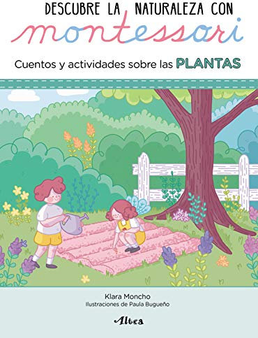 Creciendo con Montessori. Cuadernos de actividades - Descubre la Naturaleza con Montessori. Cuentos y actividades sobre las plantas (Altea)