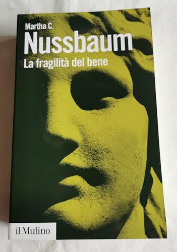 La fragilità del bene. Fortuna ed etica nella tragedia e nella filosofia greca (Biblioteca paperbacks, Band 26)