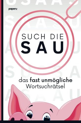 Such die Sau - das fast unmögliche Wortsuchrätsel: Die ultimative Wortsuch-Challenge, lustige Geschenkidee & verrücktes Rätselheft