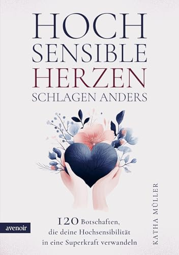 Hochsensible Herzen schlagen anders: 120 Botschaften, die deine Hochsensibilität in eine Superkraft verwandeln. Mutmacher bei Überforderung, Selbstzweifeln und dem Gefühl, anders zu sein.