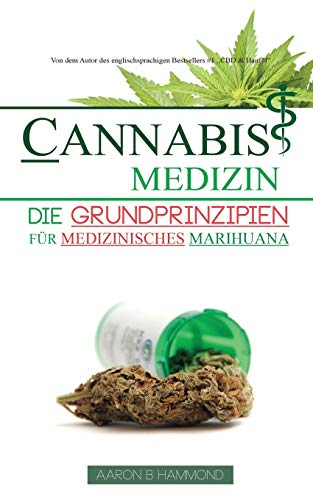 Cannabis Medizin: Die Grundprinzipien für medizinisches Marihuana