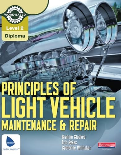 Level 2 Principles of Light Vehicle Maintenance and Repair Candidate Handbook: Level 2 Diploma (Light Vehicle Technology)