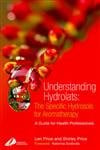 Understanding Hydrolats: The Specific Hydrosols for Aromatherapy: A Guide for Health Professionals