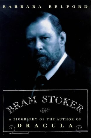 Bram Stoker: A Biography of the Author of Dracula (Phoenix Giants S.)