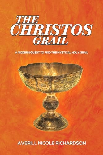 The Christos Grail: A Modern Quest to Find the Mystical Holy Grail
