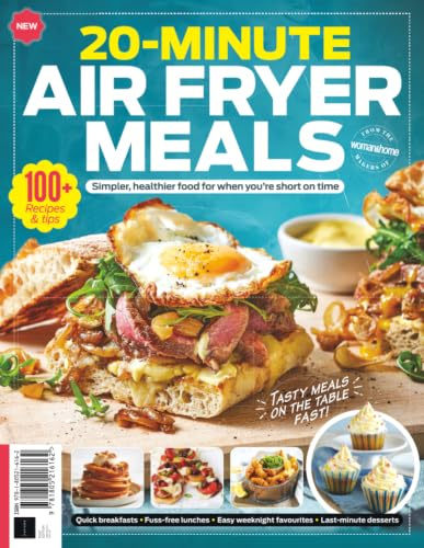 20 Minute Air Fryer Meals: Over 100 Recipes for Even Quicker Meals - Made in Under 20 Minutes and Still Tastier than Ever!