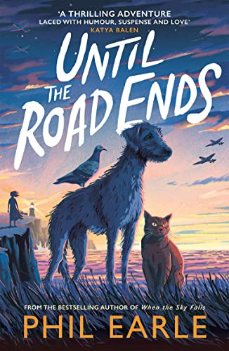 Until the Road Ends: From the bestselling author of When the Sky Falls (Historical Animal Stories)