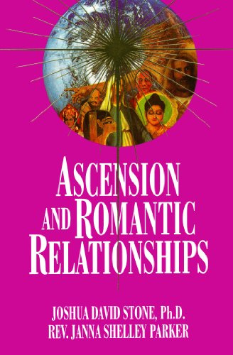 Ascension and Romantic Relationships (The Easy-To-Read Encyclopedia of the Spiritual Path Series No. Xiii)