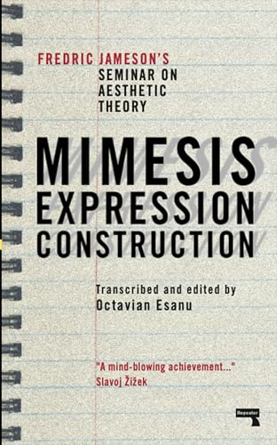 Mimesis, Expression, Construction: Fredric Jameson's Seminar on Aesthetic Theory (Repeater)