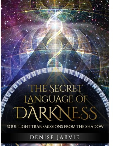 The Secret Language of Darkness: Soul Light Transmissions from the Shadow - 45 cards & 216pp guidebook