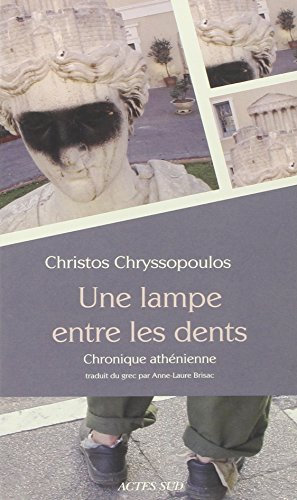Une lampe entre les dents: Chronique athénienne