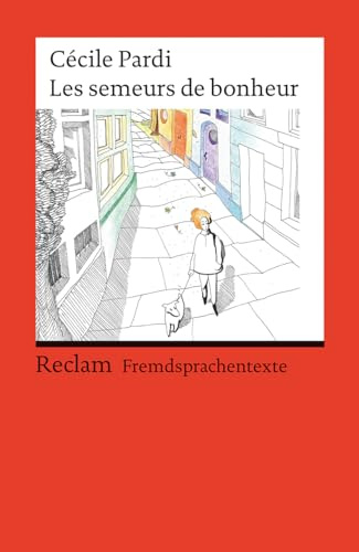 Les semeurs de bonheur: [Fremdsprachentexte] – Französischer Text mit deutschen Worterklärungen. Niveau B1 (GER)– Pardi, Cécile – Originalversion – 14516 (Reclams Universal-Bibliothek)