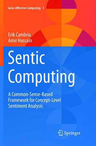 Sentic Computing: A Common-Sense-Based Framework for Concept-Level Sentiment Analysis: 1 (Socio-Affective Computing, 1)