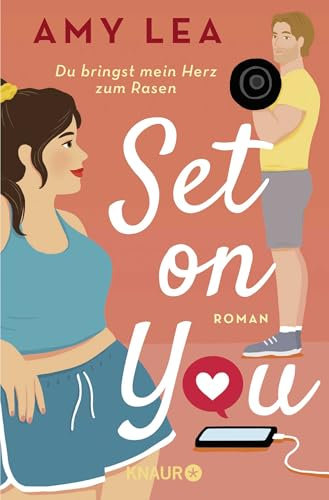 Set on You: Roman | Amy Lea hat eine Geschichte für alle verfasst, die sich nicht immer akzeptieren und trotzdem entschlossen sind, sich selbst zu lieben. - Ali Hazelwood