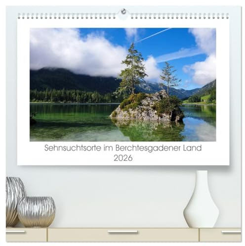 Sehnsuchtsorte im Berchtesgadener Land (hochwertiger Premium Wandkalender 2026 DIN A2 quer), Kunstdruck in Hochglanz: Traumhafte Ausblicke im Nationalpark Berchtesgaden (CALVENDO Orte)