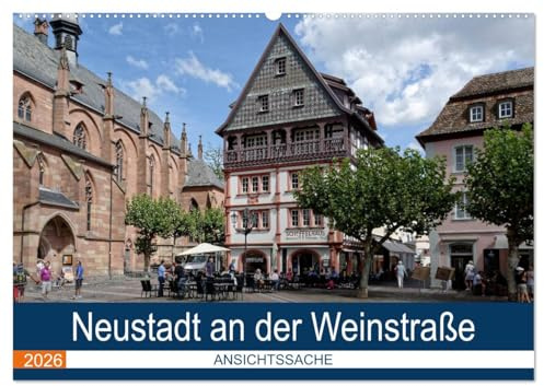 Neustadt an der Weinstraße - Ansichtssache (Wandkalender 2026 DIN A2 quer), CALVENDO Monatskalender: Spaziergang durch einen der schönsten Weinorte der Pfalz (CALVENDO Orte)