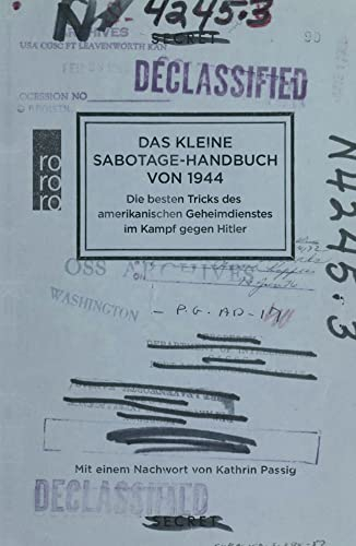 Das kleine Sabotage-Handbuch von 1944: Die besten Tricks des amerikanischen Geheimdienstes im Kampf gegen Hitler | Die deutsche Ausgabe des Simple Sabotage Field Manual