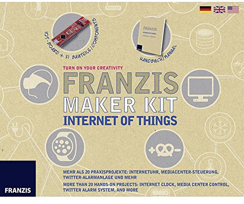 Franzis Maker Kit Internet of Things: Mehr als 20 Praxisprojekte: Internetuhr, Mediacentersteuerung, Twitter-Alarmanlage und mehr. 21 Bauteile, 1 ... on your Creativity (Elektronik Lernpaket)