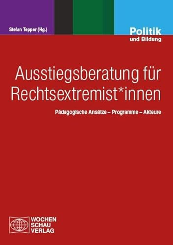 Ausstiegsberatung für Rechtsextremist*innen: Pädagogische Ansätze - Programme - Akteure
