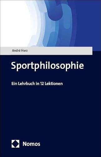Sportphilosophie: Ein Lehrbuch in 12 Lektionen