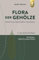 Flora der Gehölze: Bestimmung, Eigenschaften, Verwendung
