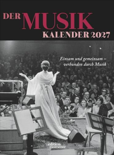 Der Musik Kalender Wochenkalender 2027: 52 beeindruckende Künstler und Künstlerinnen der Musikgeschichte. Edition Momente Wandkalender mit Spiralbindung. Perfekt als Geschenk für Musikliebhaber