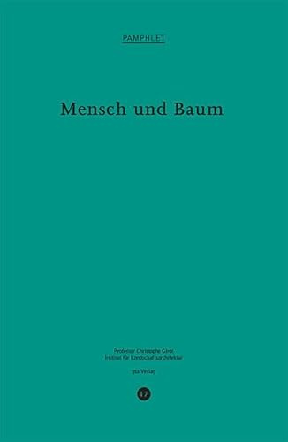 Mensch und Baum (Pamphlet: Publikationsreihe des Instituts für Landschaftsarchitektur ILA, ETH Zürich)