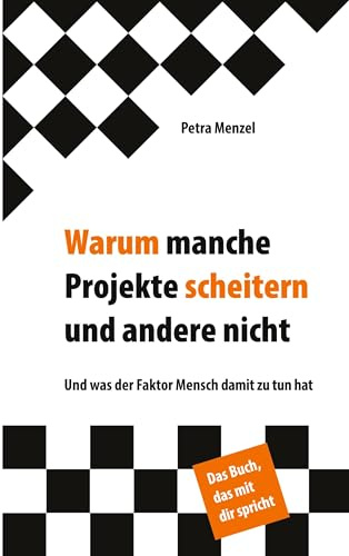 Warum manche Projekte scheitern und andere nicht: Und was der Faktor Mensch damit zu tun hat