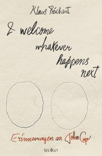 I welcome whatever happens next: Erinnerungen an John Cage